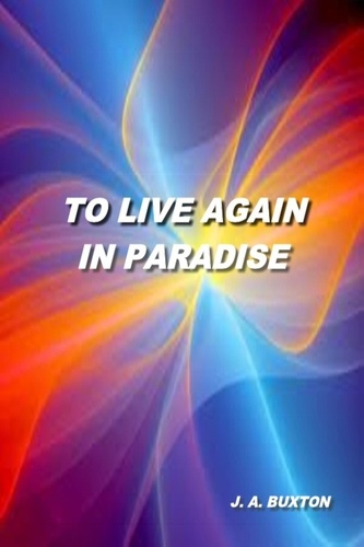  J. A. Buxton - To Live Again in Paradise.