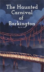 J.A. Cato - The Haunted Carnival of Barkington.