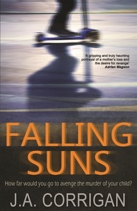 J. A. Corrigan - Falling Suns - a dark and chilling psychological thriller that will keep you on the edge of your seat.