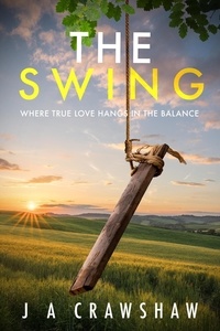  J A Crawshaw - The Swing - A Life Changing Romance Series, #1.