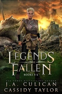  J.A. Culican et  Cassidy Taylor - Legends of the Fallen: Books 4-6 - Legends of the Fallen Boxset.