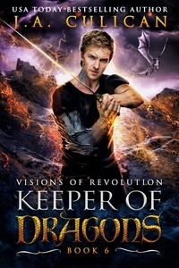  J.A. Culican - Visions of Revolution - Keeper of Dragons.