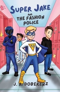  J.A. Doberenz - Super Jake and the Fashion Police - The Adventures of Super Jake, #1.