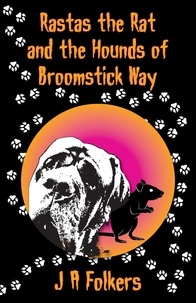  J. A. Folkers - Rastas the Rat and the Hounds of Broomstick Way.