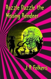  J. A. Folkers - Razzle Dazzle the Missing Reindeer - The Fairy Tale Series, #3.