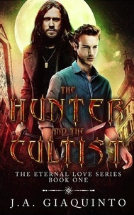  J. A. Giaquinto - The Hunter and The Cultist - The Eternal Love Series, #1.