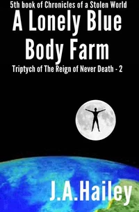 A Lonely Blue Body Farm, Triptych of The Reign of Never Death - 2