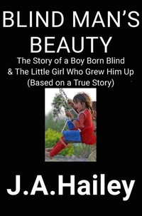Blind Man's Beauty: The Story of a Boy Born Blind &amp; The Little Girl Who Grew Him Up