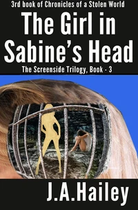 The Girl in Sabine's Head, The Screenside Trilogy, Book - 3