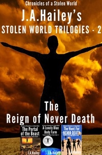  J. A. Hailey - The Reign of Never Death, Box Set - Stolen World Trilogies, #2.