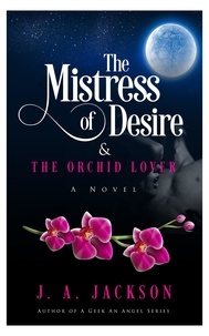  J. A. Jackson - Mistress of Desire &amp; The Orchid Lover.