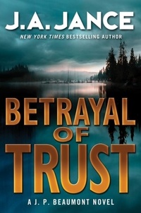 J. A Jance - Betrayal of Trust - A J. P. Beaumont Novel.