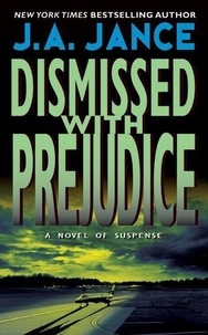 J. A Jance - Dismissed with Prejudice - A J.P. Beaumont Novel.