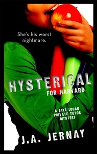  J.A. Jernay - Hysterical For Harvard (A Jake Logan Private Tutor Mystery).