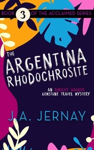 J.A. Jernay - The Argentina Rhodochrosite (An Ainsley Walker Gemstone Travel Mystery) - An Ainsley Walker Gemstone Travel Mystery, #3.