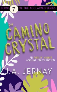 The Camino Crystal (An Ainsley Walker Gemstone Travel Mystery)