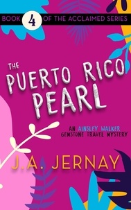  J.A. Jernay - The Puerto Rico Pearl (An Ainsley Walker Gemstone Travel Mystery) - An Ainsley Walker Gemstone Travel Mystery, #4.
