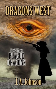  J. A. Johnson - Plague Dragons - Dragons West, #3.
