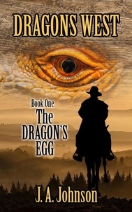  J. A. Johnson - The Dragon's Egg - Dragons West, #1.