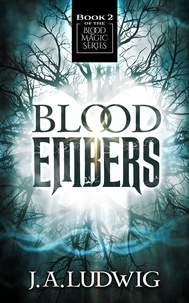  J.A. Ludwig - Blood Embers - Blood Magic Series, #2.