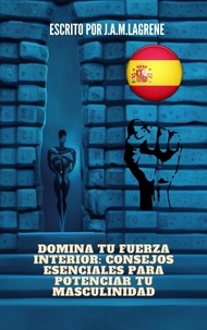 Livre audio téléchargement gratuit anglais Domina tu fuerza interior: Consejos esenciales para potenciar tu masculinidad.  - español, #4