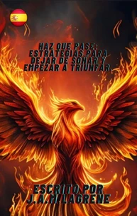 Haz Que Pase: Estrategias para Dejar de Soñar y Empezar a Triunfar.