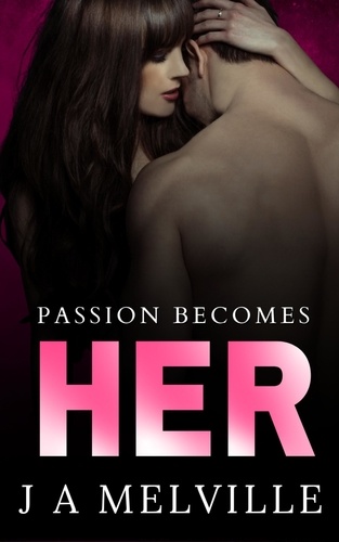  J. A Melville - Passion Becomes Her - Passion Series, #6.