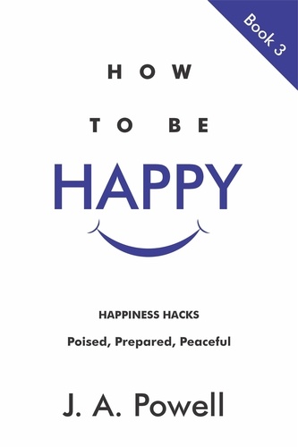  J. A. Powell - How to be Happy - Now and in the Future - How to Be Happy, #3.