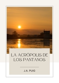  J.A. Puig - La acrópolis de los pantanos - Crónicas de Sajará, #1.