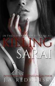  J.A. Redmerski - Killing Sarai - In the Company of Killers, #1.