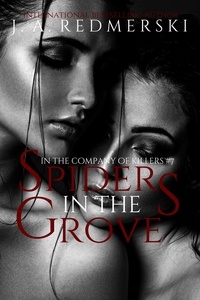  J.A. Redmerski - Spiders in the Grove - In the Company of Killers, #7.