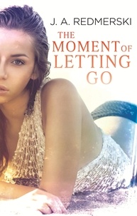 J. A. Redmerski - The Moment of Letting Go.