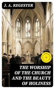 The Worship of the Church and The Beauty of Holiness