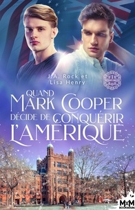 J.A. Rock et Lisa Henry - Prescott College 1 : Quand Mark Cooper décide de conquérir l'Amérique - Prescott College, T1.