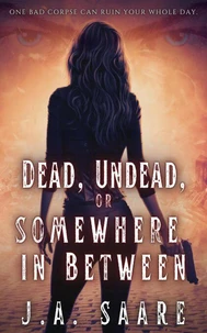 Dead, Undead, or Somewhere in Between