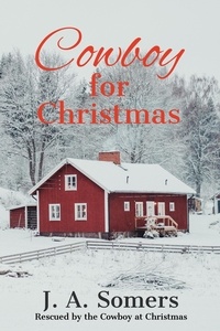  J. A. Somers - Cowboy for Christmas - Rescued by the Cowboy at Christmas, #3.