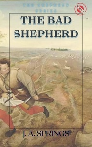  J. A. Springs - The Bad Shepherd - The Shepherd Series, #1.