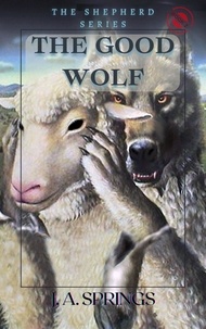  J. A. Springs - The Good Wolf - The Shepherd Series, #2.