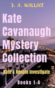  J.A. Wallace - Kate Cavanaugh Mystery Collection.
