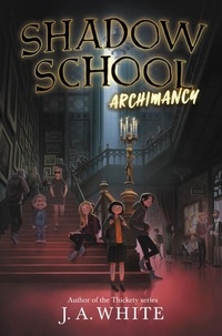 J. A. White - Shadow School #1: Archimancy.