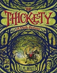 J. A. White et Andrea Offermann - The Thickety: A Path Begins.