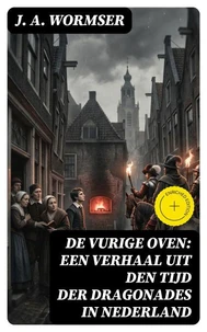 De Vurige Oven: Een verhaal uit den tijd der dragonades in Nederland
