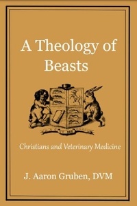  J. Aaron Gruben - A Theology of Beasts.