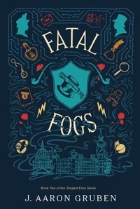  J. Aaron Gruben - Fatal Fogs - Tangled Eons, #2.