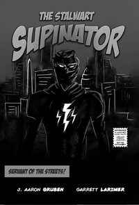  J. Aaron Gruben - The Stalwart Supinator: Servant of the Streets! - Tangled Eons, #3.