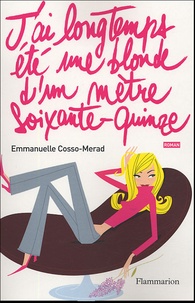 Emmanuelle Cosso-Merad - J'ai longtemps été une blonde d'un mètre soixante-quinze.