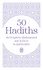 50 Hadîths du Prophète Muhammad sur la foi et la spiritualité