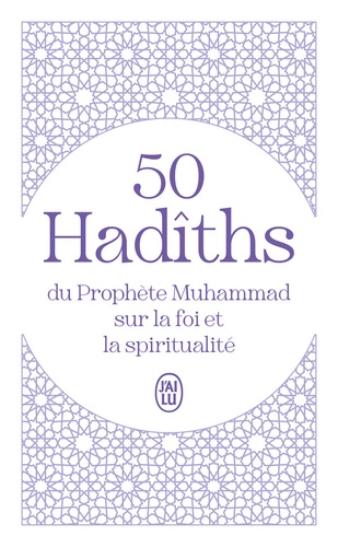 50 Hadîths du Prophète Muhammad sur la foi et la spiritualité