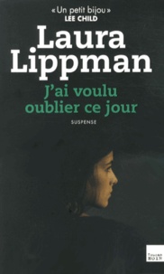 Laura Lippman - J'ai voulu oublier ce jour.