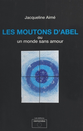 Les moutons d'Abel ou Un monde sans amour